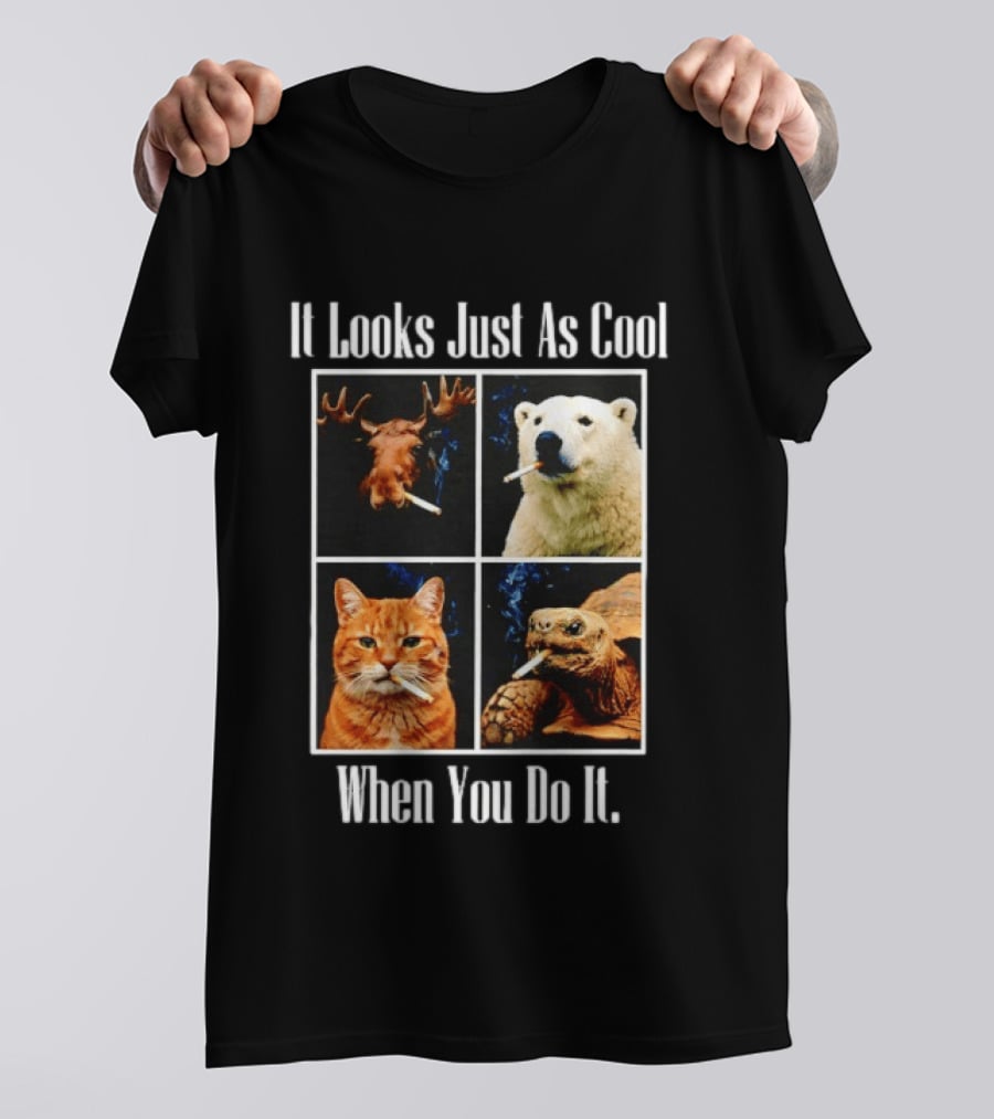 It Looks Just As Cool When You Do It Smoking Animals T-Shirt
