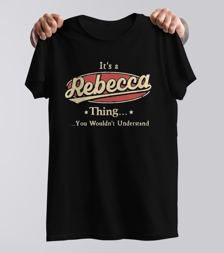 It's A Rebecca Thing You Wouldn't Understand T-Shirt