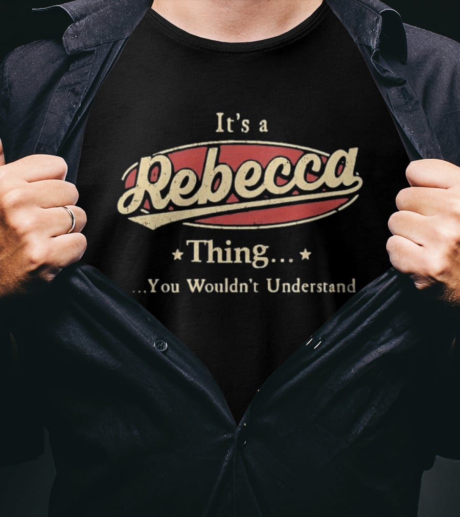 It's A Rebecca Thing You Wouldn't Understand T-Shirt