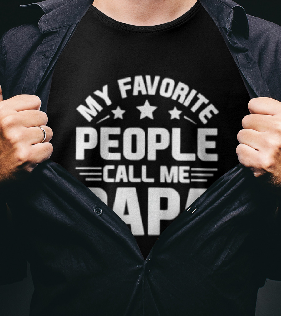 My Favorite People Call Me Papa T-Shirt