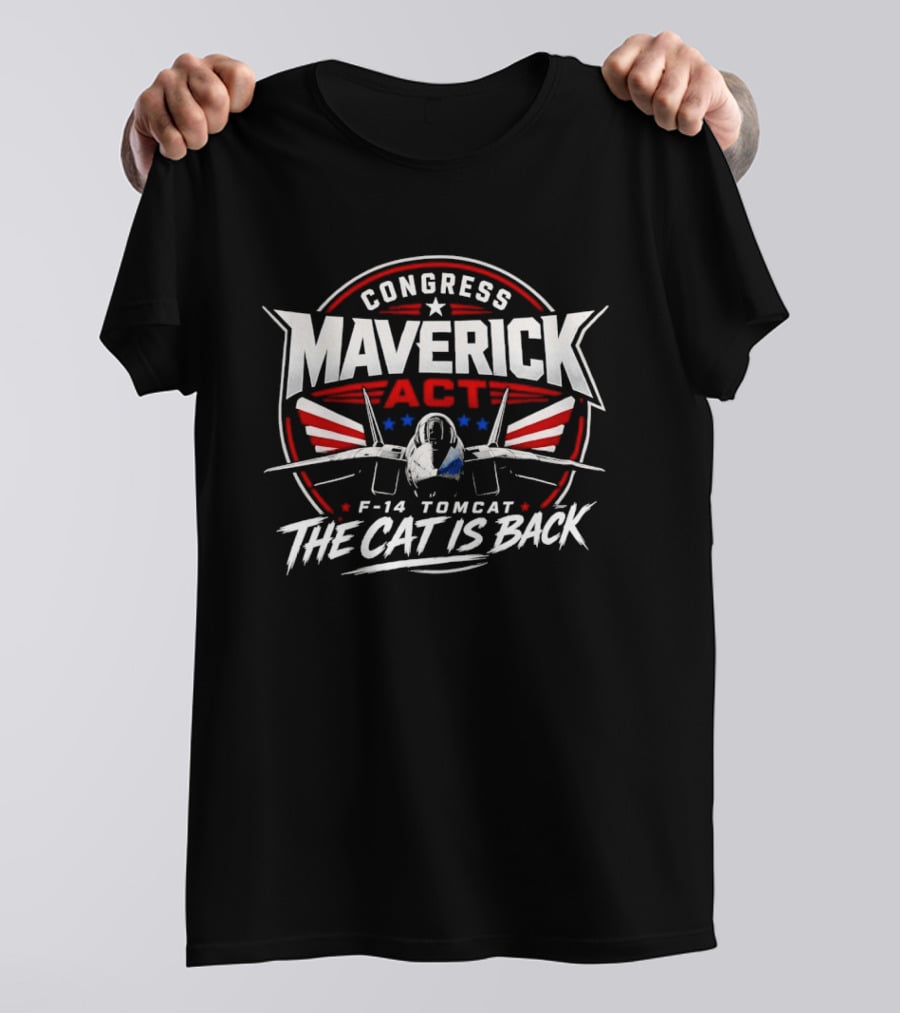 Congress Maverick Act F 14 Tomcat The Cat Is Back T-Shirt