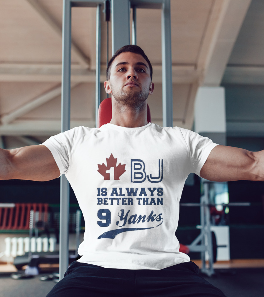 BJ Is Always Better Than 9 Yanks Canada Leaf T-Shirt