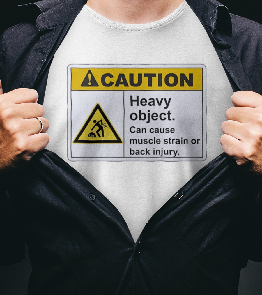 Caution Heavy Object Can Cause Muscle Strain Or Back Injury Warning T-Shirt