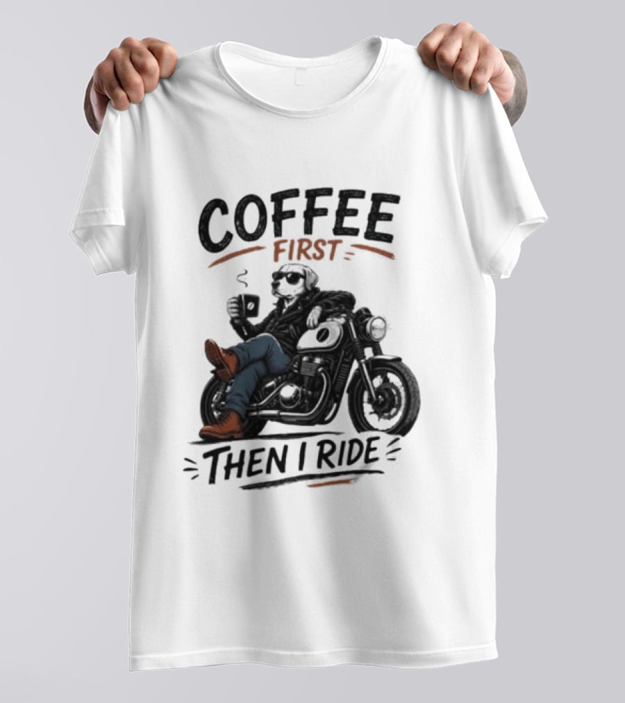 Coffee First Then I Ride Motorcycle Relaxation T-Shirt