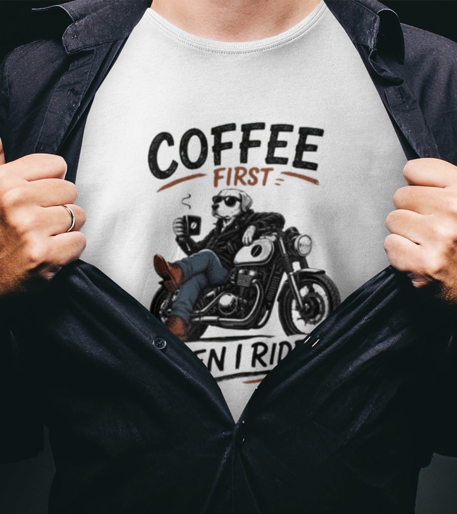 Coffee First Then I Ride Motorcycle Relaxation T-Shirt