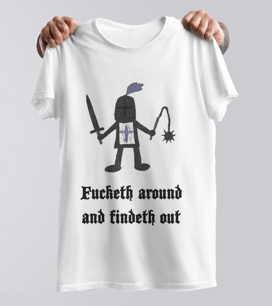 Medieval Knight Humor Fucketh Around And Findeth Out Cartoon T-Shirt