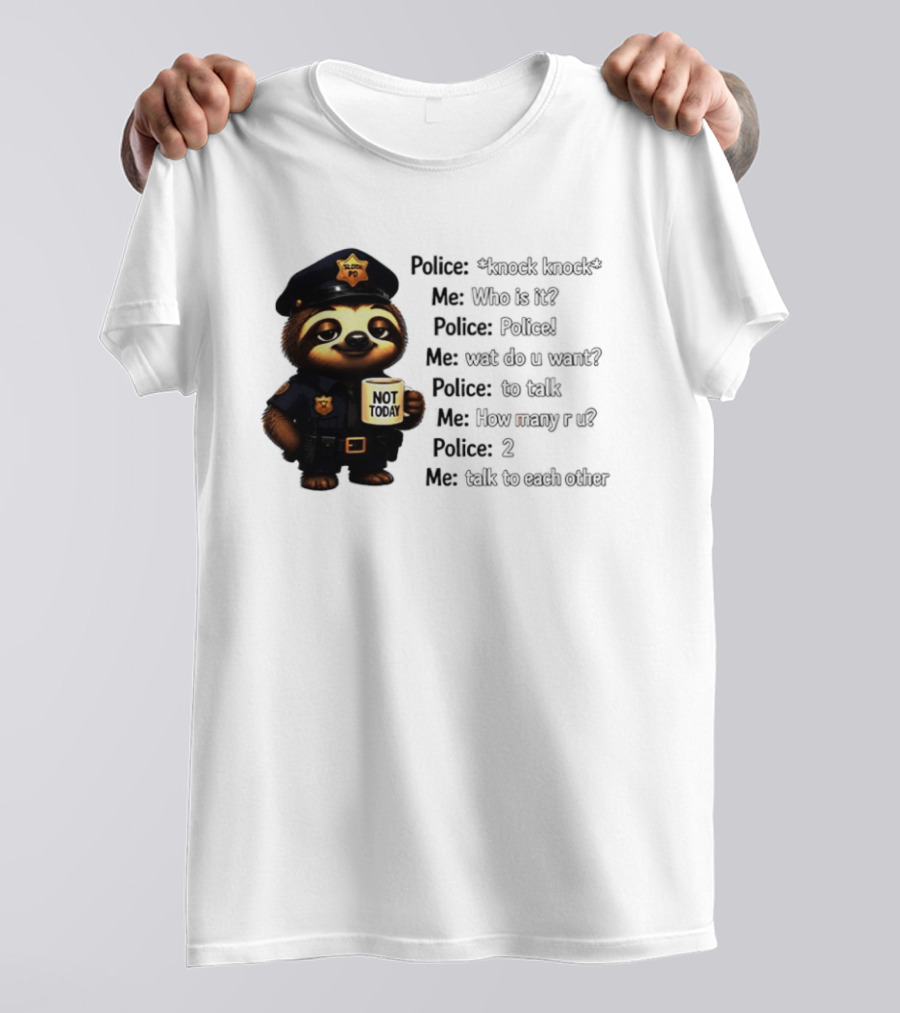Knock Knock Police Joke Sloth Officer Hot Today Cartoon T-Shirt
