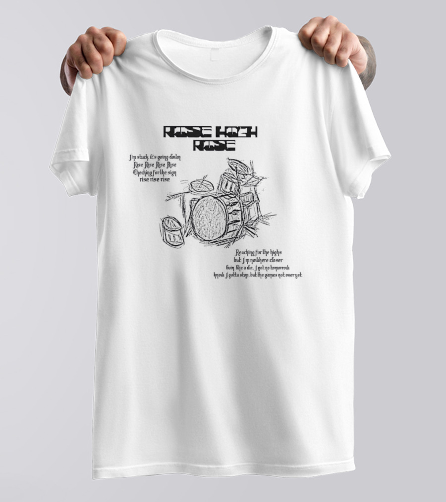 Rise High Rise Drum Set Music Lyrics Drummer T-Shirt
