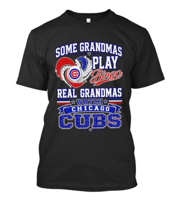 Some Grandmas Play Bingo Real Grandmas Chicago Cubs T-Shirt