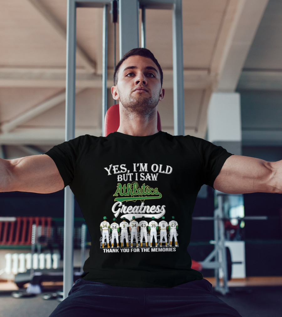 Yes I'm Old But I Saw Athletics Greatness Thank You For The Memories Players In Uniform T-Shirt