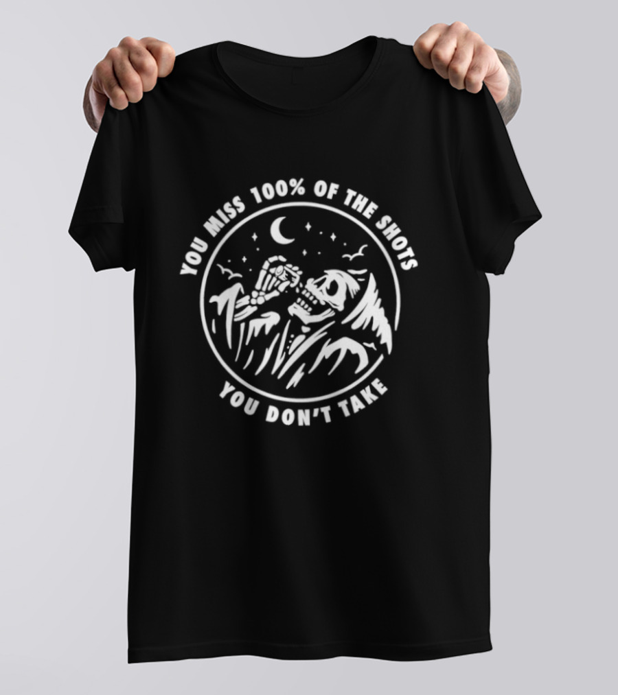 You Miss 100% Of The Shots You Don't Take Skeleton Drinking Under Moon And Stars T-Shirt