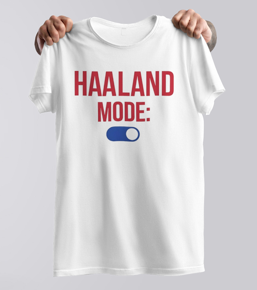Haaland Mode On Switch T-Shirt