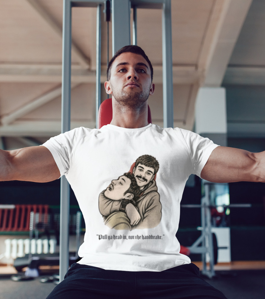 Pull Ya Head In Not The Handbrake Slang Humor Duo T-Shirt