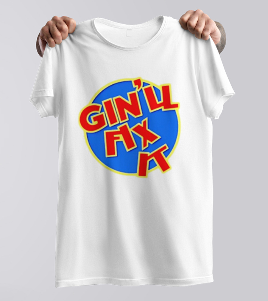 Gin'll Fix It Bold Colorful T-Shirt