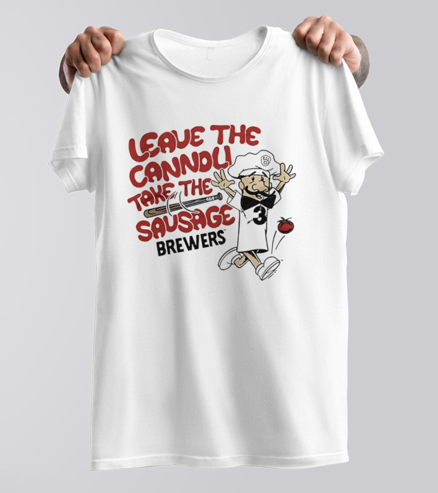 Leave The Cannoli Take The Sausage Brewers Baseball Character With Bat And Tomato T-Shirt