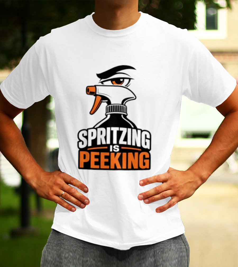 Spritzing Is Peeking Spray Bottle Eye Cleaning Humor T-Shirt