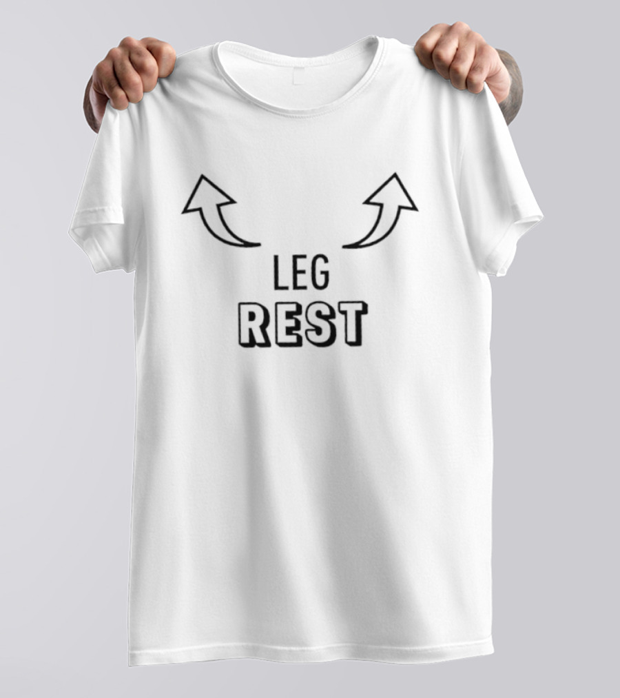 Leg Rest Humor With Arrows Sarcastic Legs Resting Joke T-Shirt