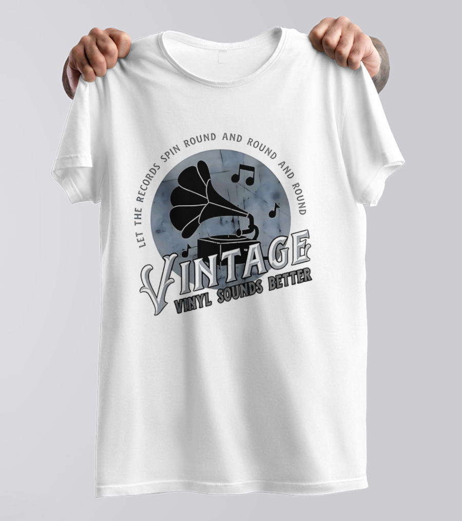 Vintage Let The Records Spin Round And Round Vinyl Sounds Better T-Shirt