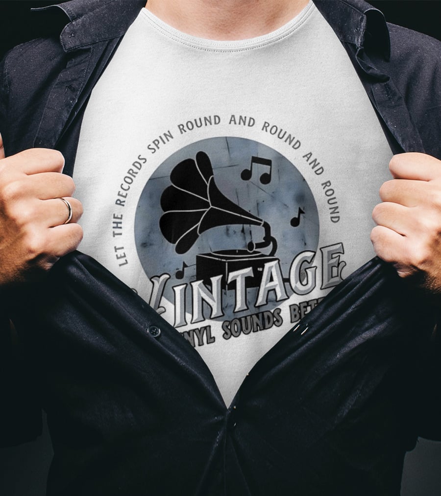 Vintage Let The Records Spin Round And Round Vinyl Sounds Better T-Shirt