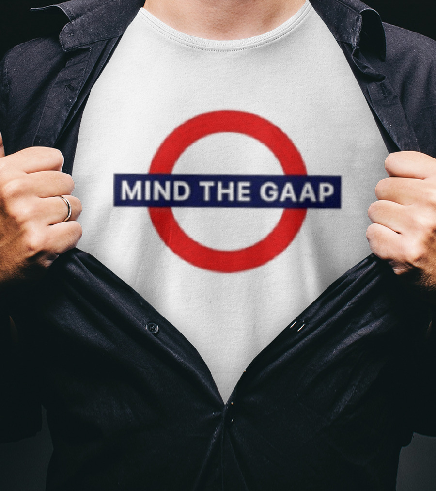 Mind The GAAP Accounting Finance Tube Sign T-Shirt