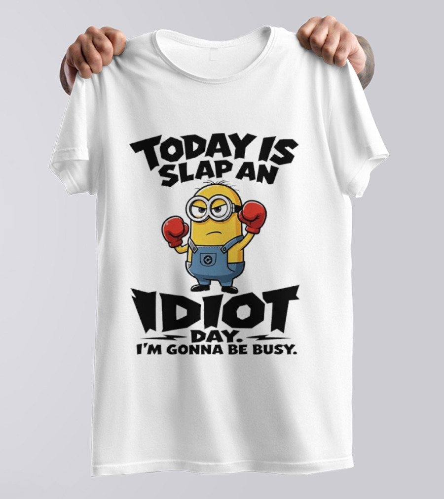 Today Is Slap An Idiot Day I'm Gonna Be Busy Minion Boxing Gloves T-Shirt