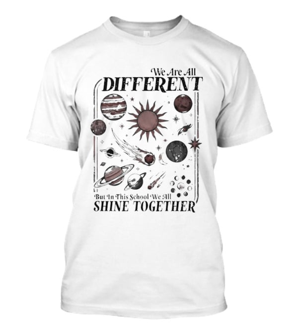We Are All Different Solar System We All Shine Together School T-Shirt