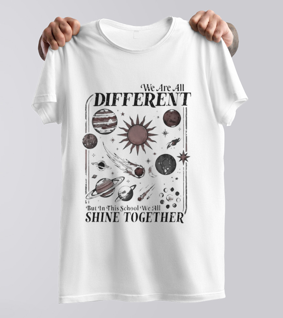 We Are All Different Solar System We All Shine Together School T-Shirt