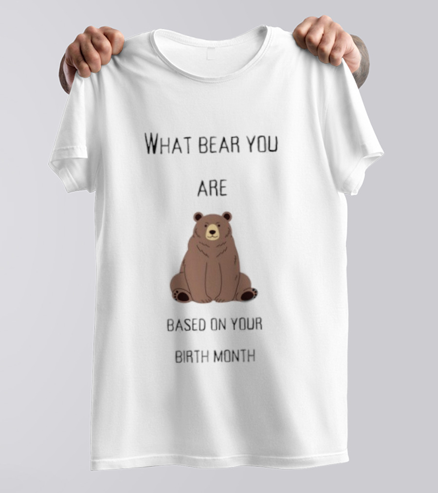 What Bear You Are Based On Your Birth Month Bear Chart T-Shirt