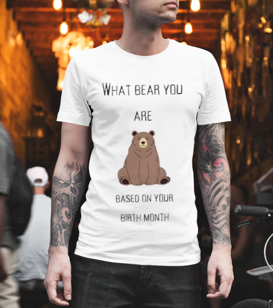 What Bear You Are Based On Your Birth Month Bear Chart T-Shirt