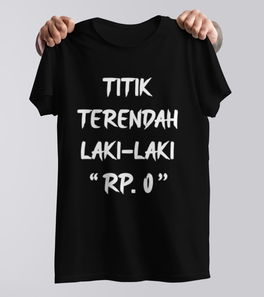 Titik Terendah Laki Laki RP 0 Kata Kata T-Shirt