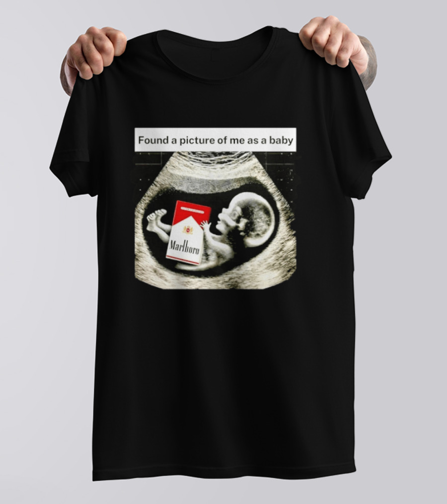 Found A Picture Of Me As A Baby Marlboro Ultrasound Humor T-Shirt