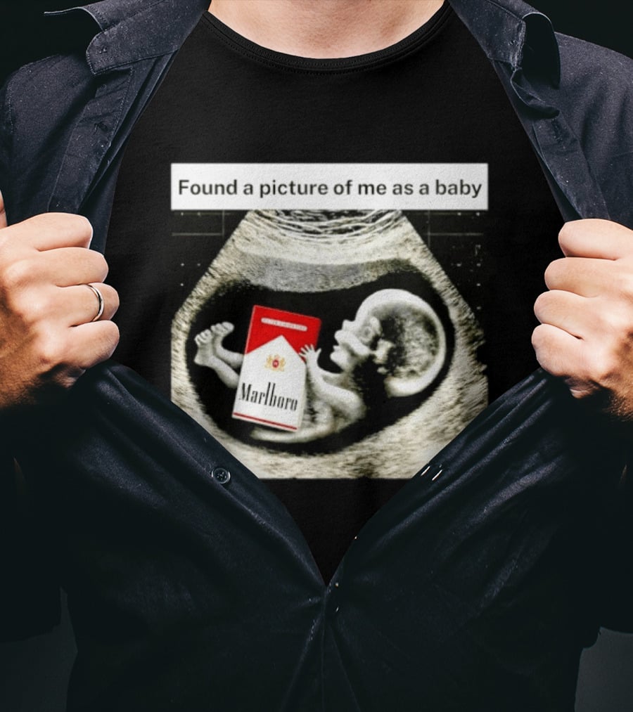 Found A Picture Of Me As A Baby Marlboro Ultrasound Humor T-Shirt