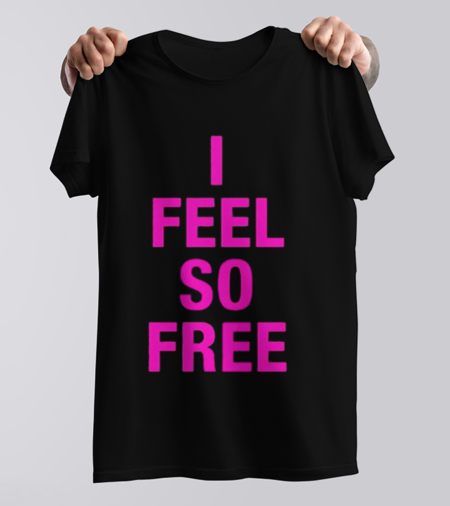 I Feel So Free Bold Pink T-Shirt