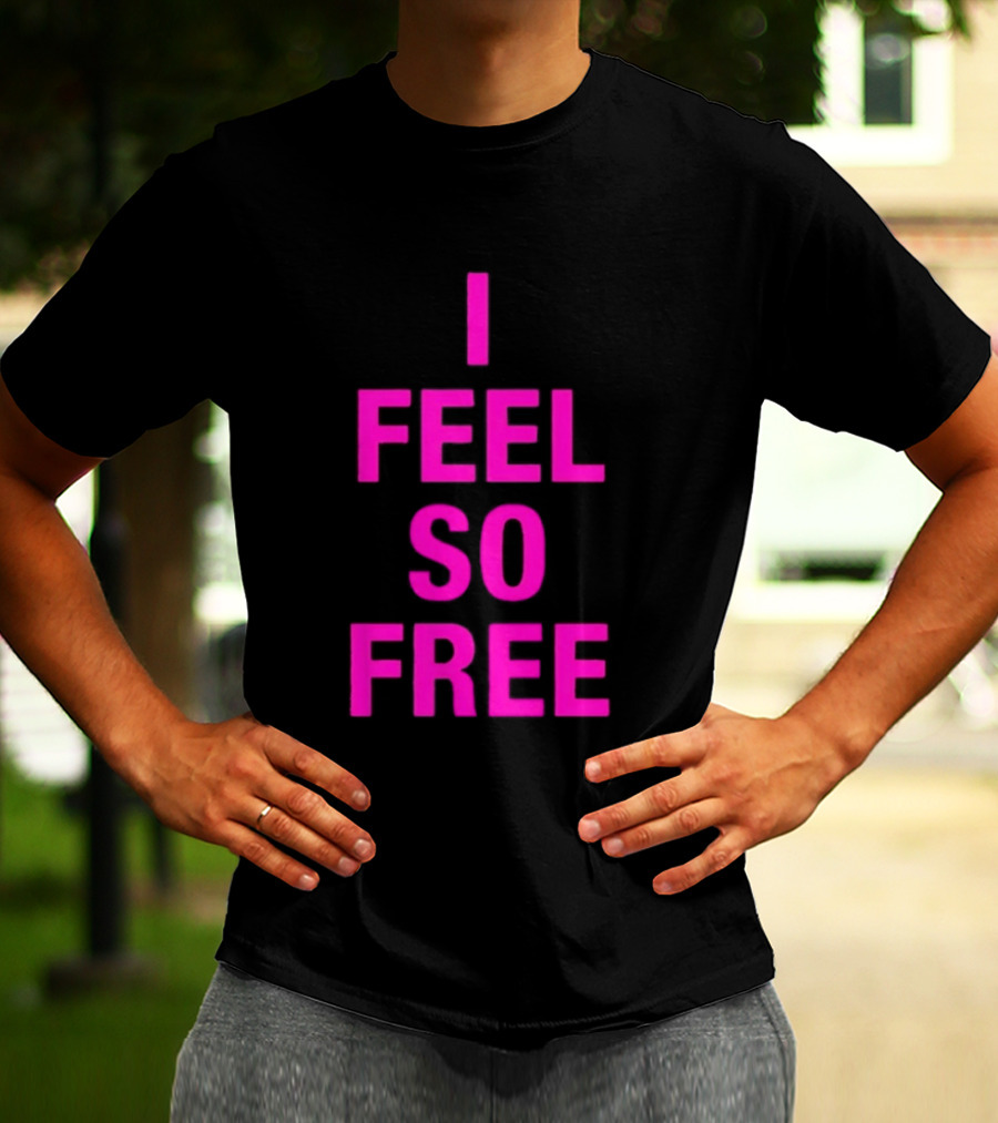 I Feel So Free Bold Pink T-Shirt