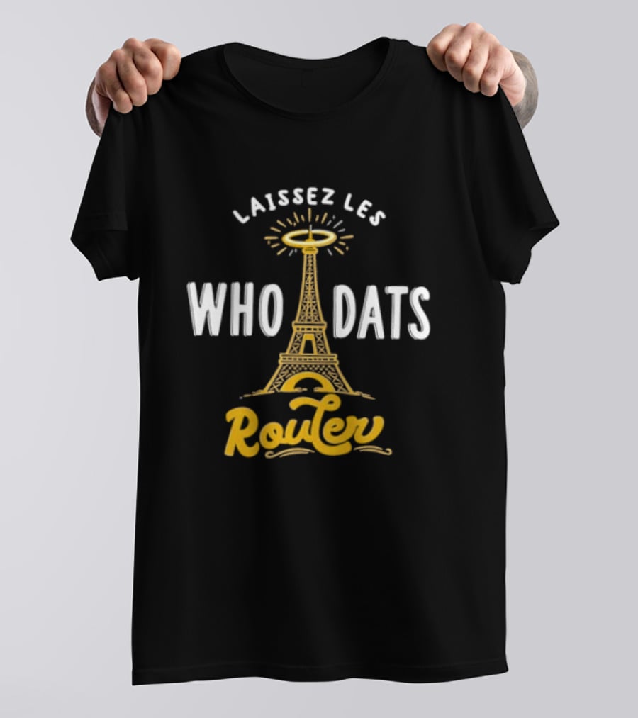Laissez Les Who Dats Router Eiffel Tower Fleur De Lis Halo T-Shirt