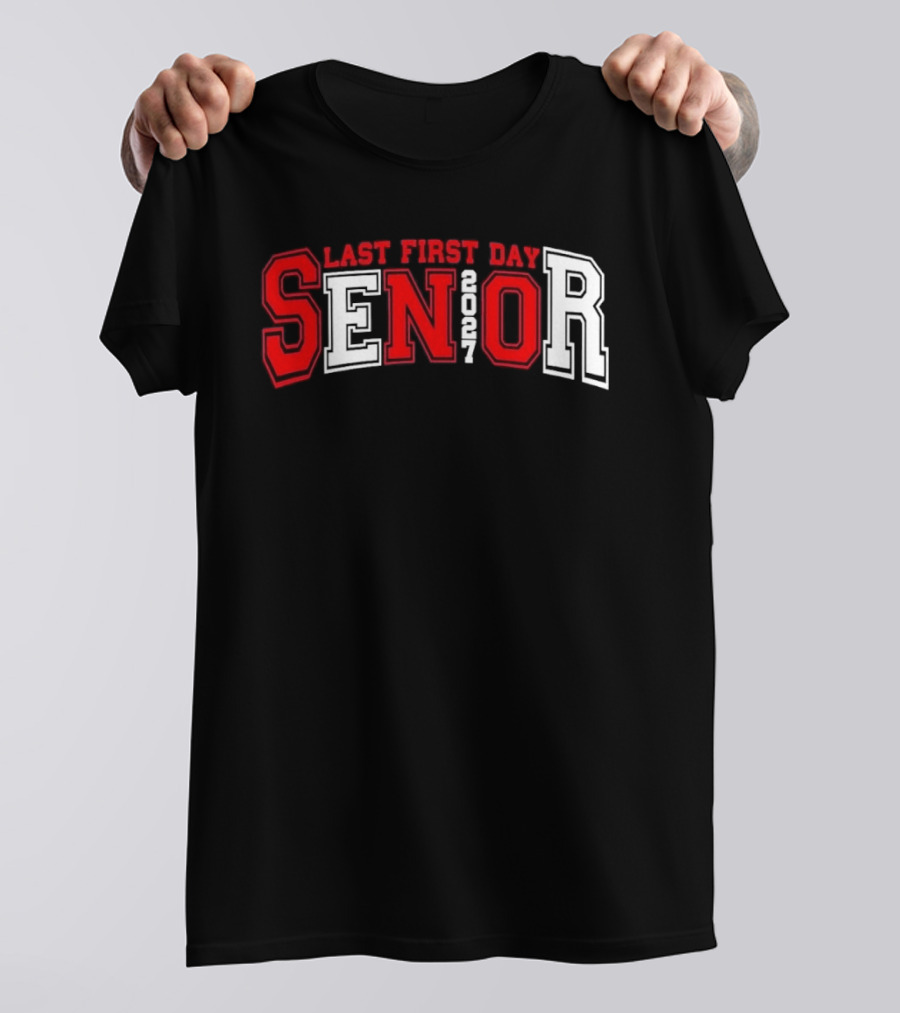 Last First Day Senior 2027 T-Shirt