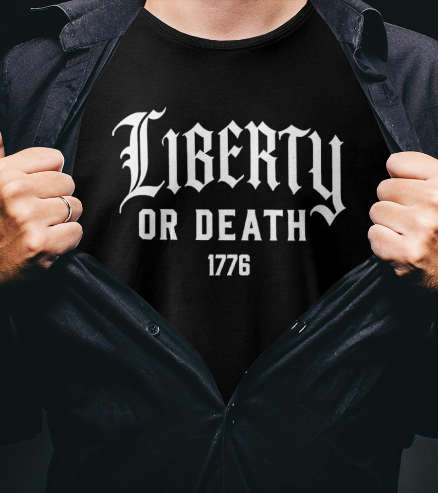 Liberty Or Death 1776 Patriotic Independence Revolution T-Shirt