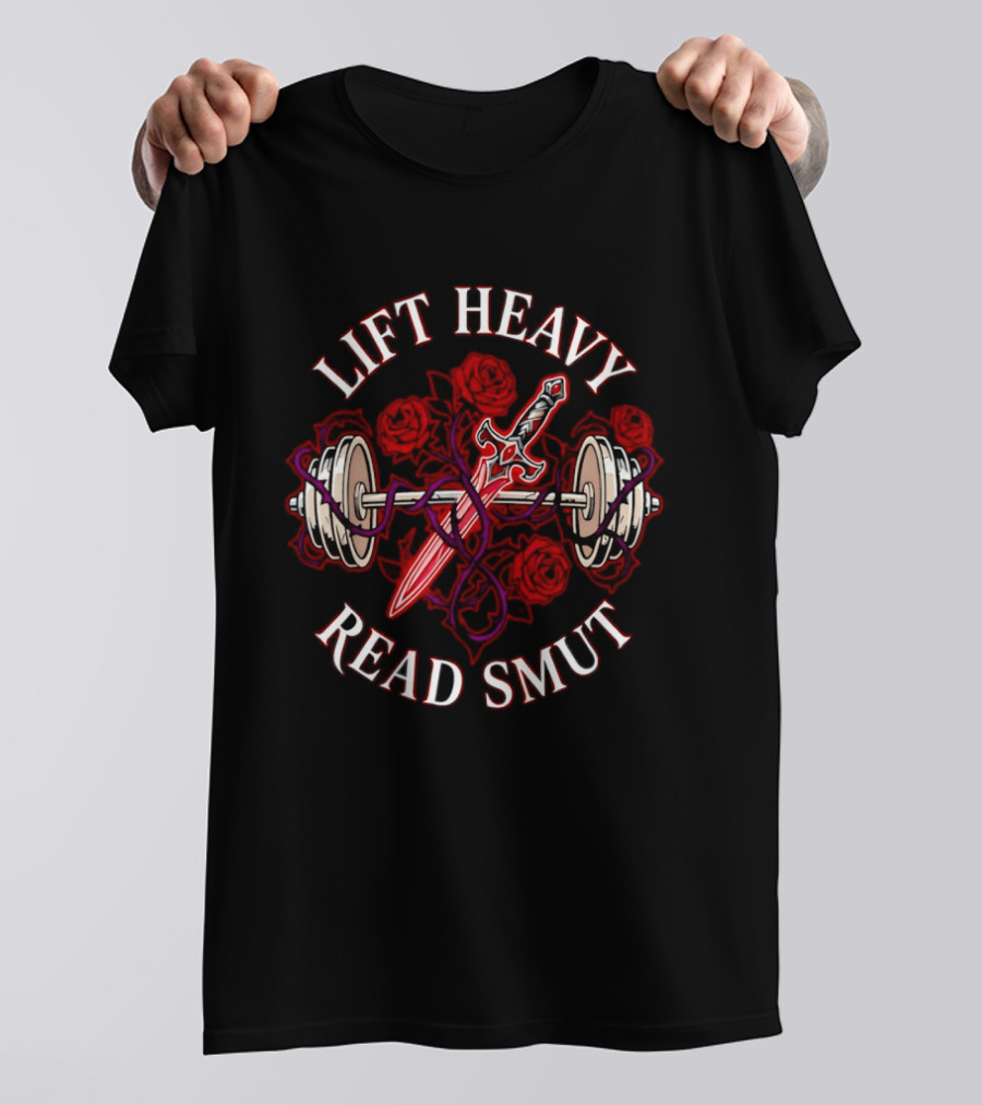 Lift Heavy Read Smut Sword And Barbell Roses T-Shirt