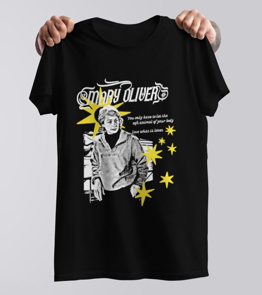 Mary Oliver Let The Soft Animal Of Your Body Love What It Loves Stars T-Shirt