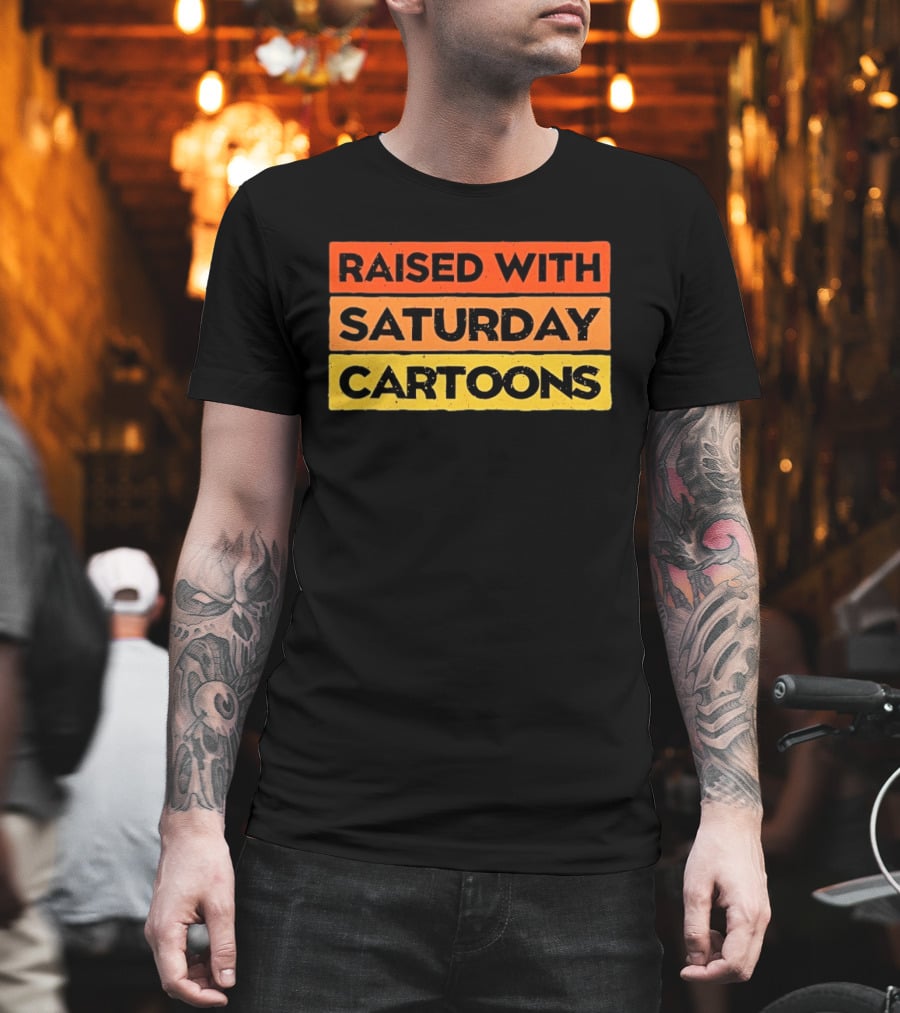 Raised With Saturday Cartoons 90s Retro Nostalgia T-Shirt