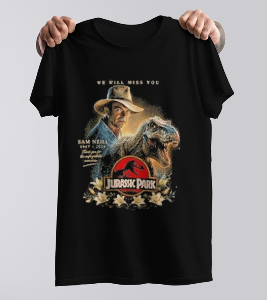 Sam Neill Jurassic Park Memorial 1947 2026 We Will Miss You T-Shirt