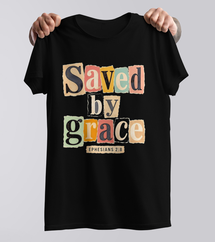 Saved By Grace Ephesians 2 8 Bible Verse Christian Faith T-Shirt