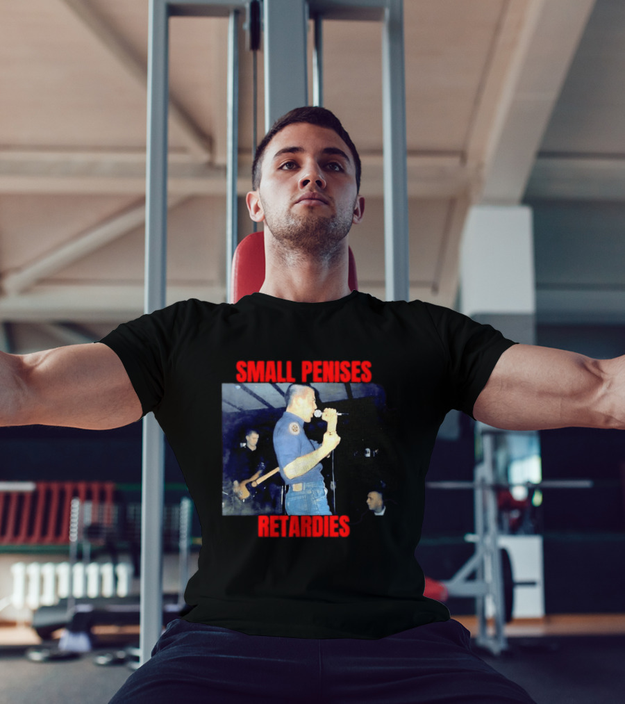 Small Penises Retardies Punk Rock Hardcore T-Shirt