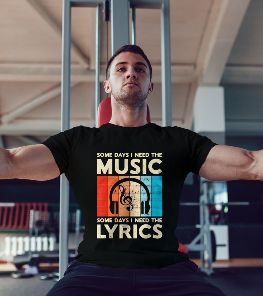 Some Days I Need The Music Some Days I Need The Lyrics Headphones Clef Notes T-Shirt