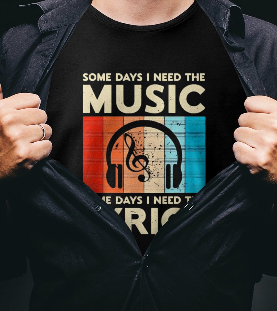 Some Days I Need The Music Some Days I Need The Lyrics Headphones Clef Notes T-Shirt