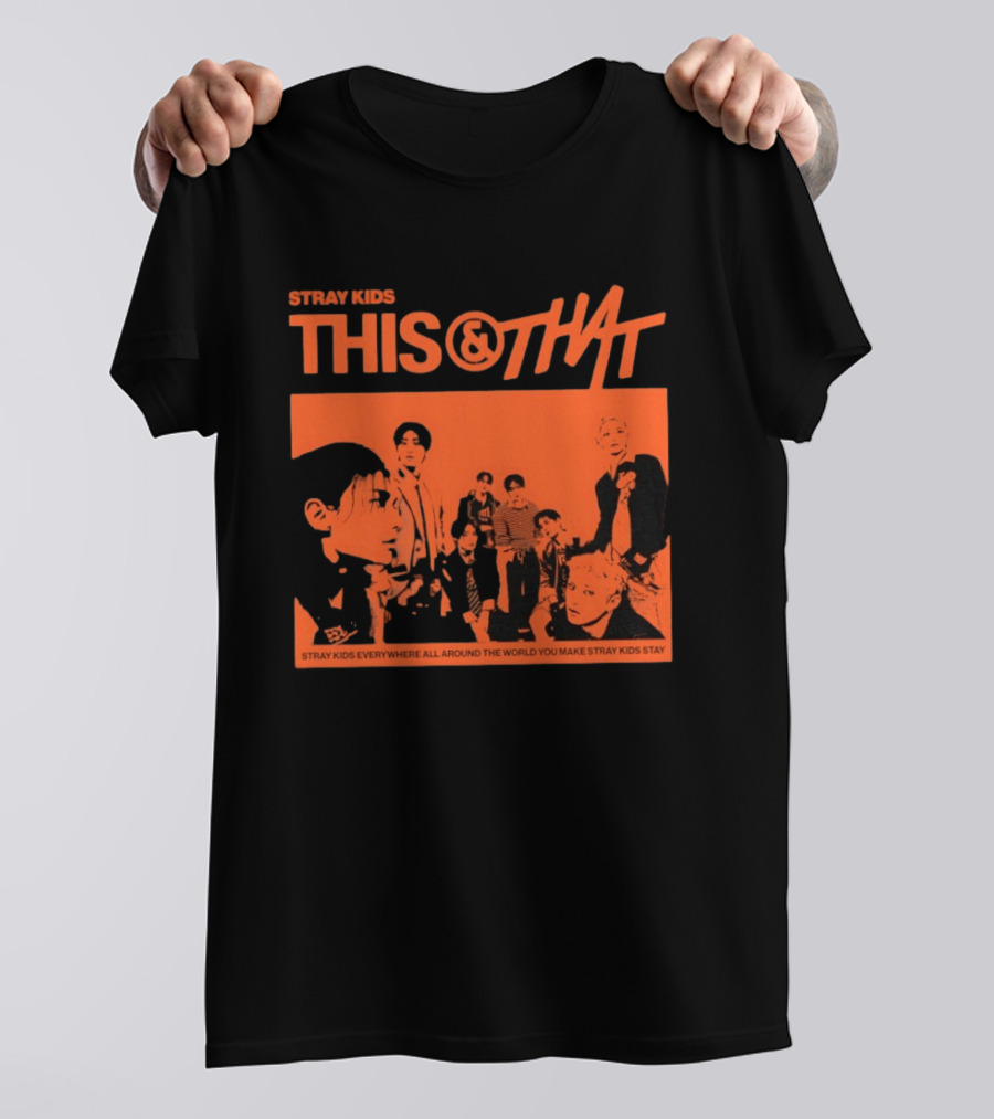 Stray Kids This And That Everywhere All Around The World You Make Stray Kids Stay T-Shirt