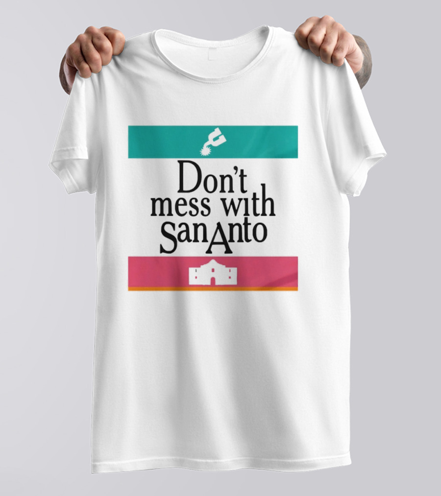 Don’t Mess With San Antonio Spurs T-Shirt