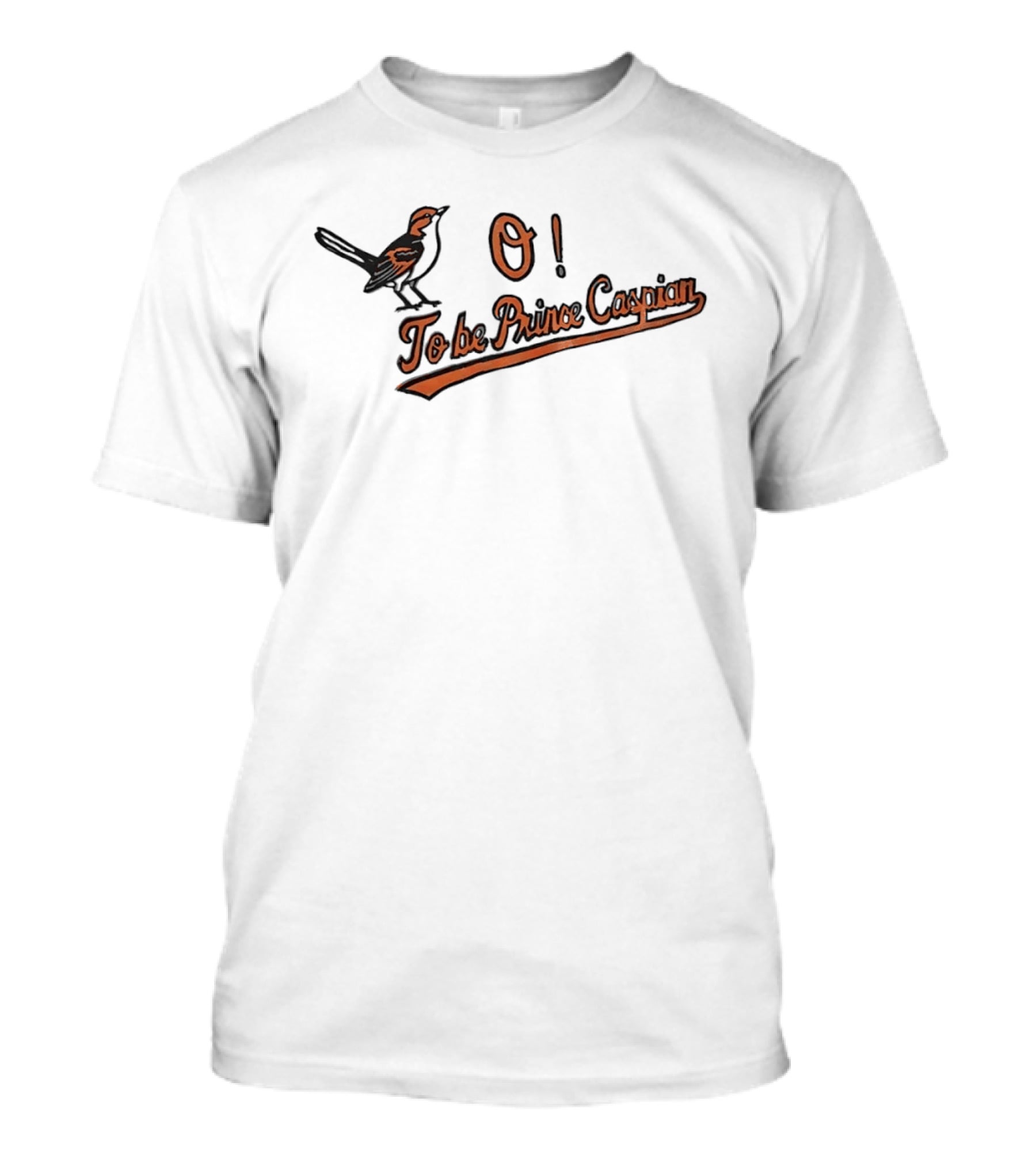 Baltimore Orioles O To Be Prince Caspian Bird T-Shirt