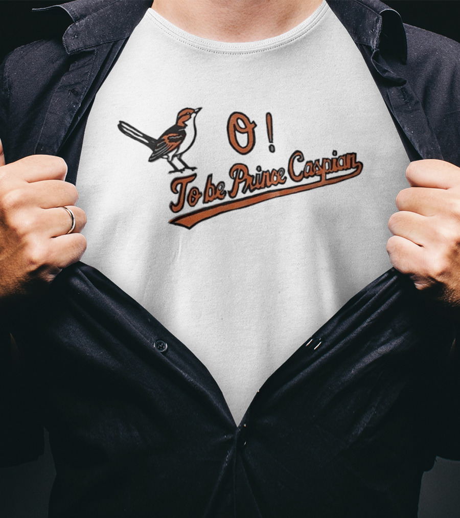 Baltimore Orioles O To Be Prince Caspian Bird T-Shirt