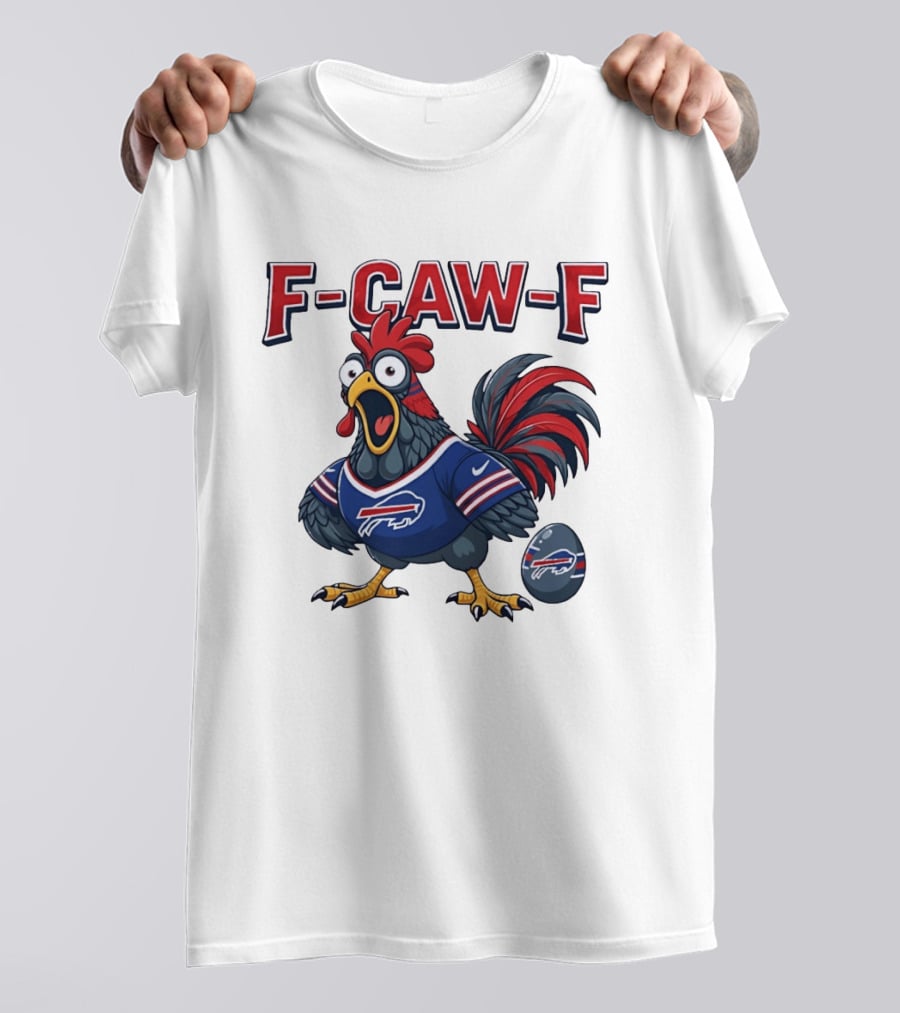 Buffalo Bills F Caw F Chicken Football Fan Rooster With Egg T-Shirt